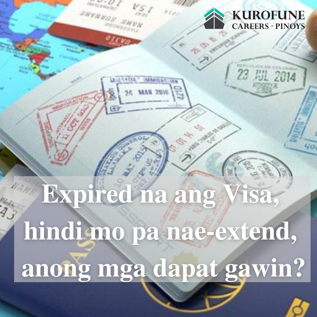 Expired na ang visa, hindi mo pa nae-extend, ano ang dapat gawin?